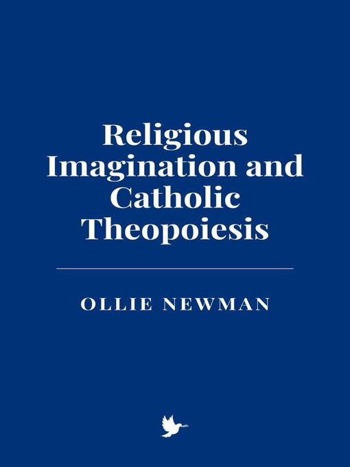 Title details for Religious Imagination and Catholic Theopoiesis by Ollie Newman - Available